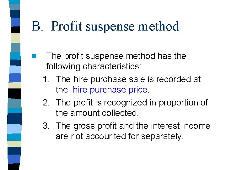 B. Profit suspense method n The profit suspense method has the following characteristics: 1.