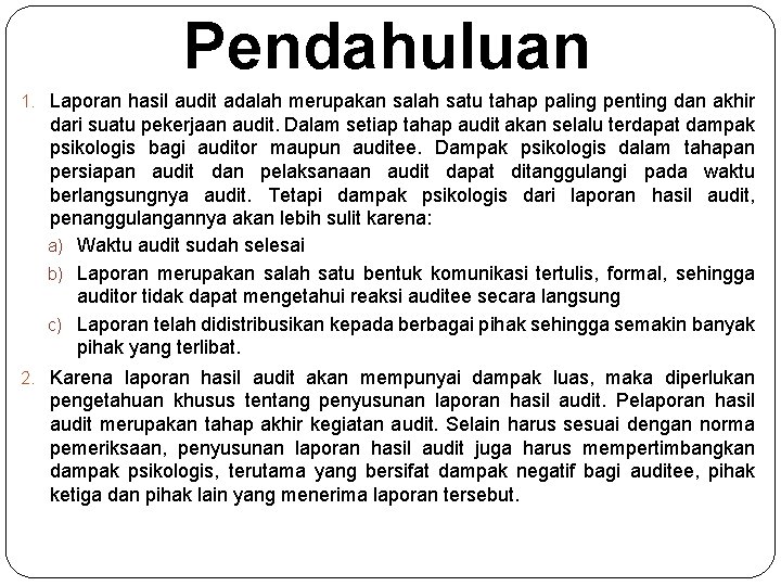 Pendahuluan 1. Laporan hasil audit adalah merupakan salah satu tahap paling penting dan akhir Pendahuluan 1. Laporan hasil audit adalah merupakan salah satu tahap paling penting dan akhir