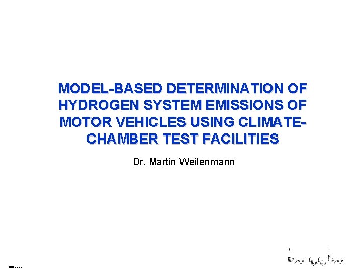 MODEL-BASED DETERMINATION OF HYDROGEN SYSTEM EMISSIONS OF MOTOR VEHICLES USING CLIMATECHAMBER TEST FACILITIES Dr.