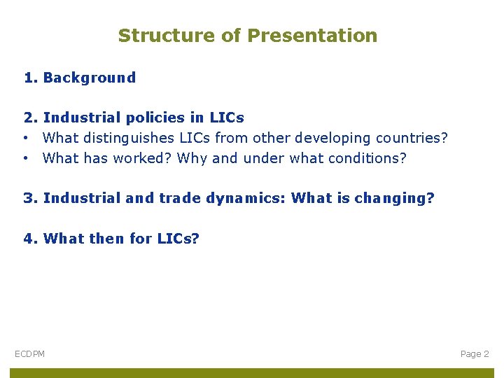 Structure of Presentation 1. Background 2. Industrial policies in LICs • What distinguishes LICs