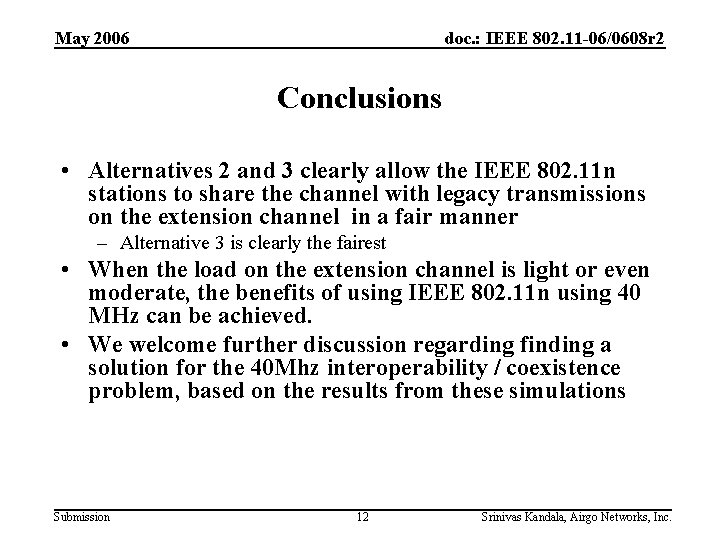 May 2006 doc. : IEEE 802. 11 -06/0608 r 2 Conclusions • Alternatives 2