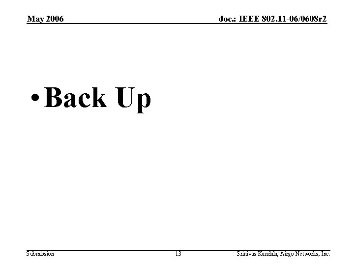 May 2006 doc. : IEEE 802. 11 -06/0608 r 2 • Back Up Submission