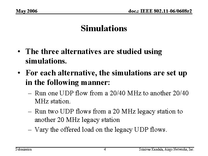 May 2006 doc. : IEEE 802. 11 -06/0608 r 2 Simulations • The three