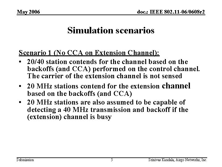 May 2006 doc. : IEEE 802. 11 -06/0608 r 2 Simulation scenarios Scenario 1