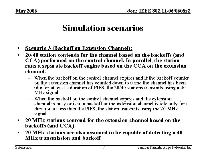 May 2006 doc. : IEEE 802. 11 -06/0608 r 2 Simulation scenarios • Scenario