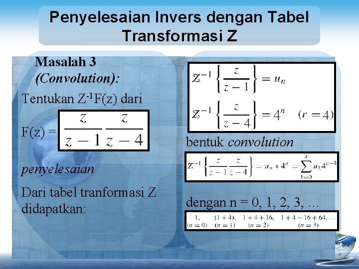 Penyelesaian Invers dengan Tabel Transformasi Z Masalah 3 (Convolution): Tentukan Z-1 F(z) dari F(z)