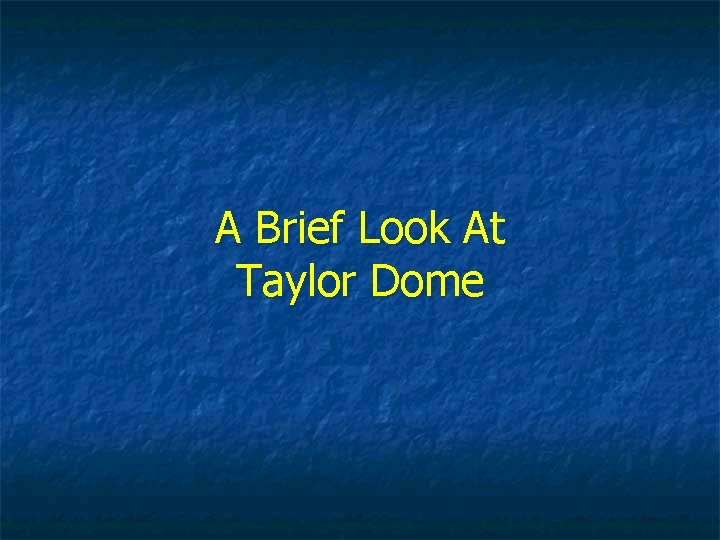 A Brief Look At Taylor Dome 