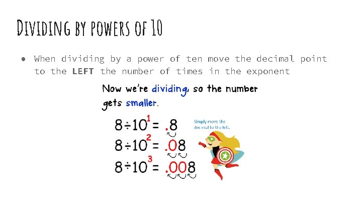 Dividing by powers of 10 ● When dividing by a power of ten move