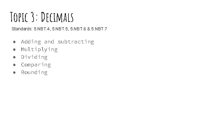 Topic 3: Decimals Standards: 5. NBT. 4, 5. NBT. 5, 5. NBT. 6 &