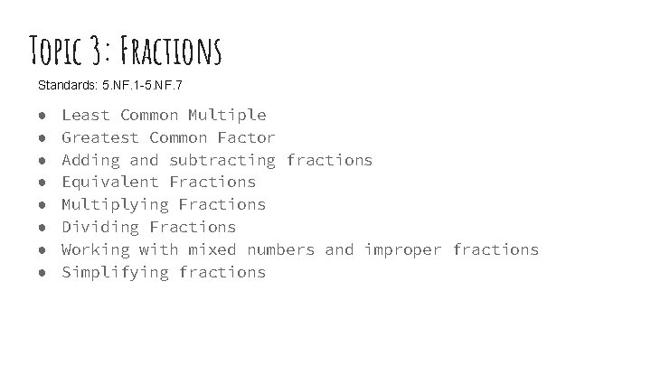 Topic 3: Fractions Standards: 5. NF. 1 -5. NF. 7 ● ● ● ●