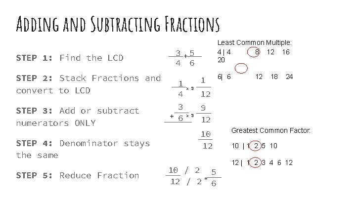 Adding and Subtracting Fractions 3 +5 4 6 STEP 1: Find the LCD STEP