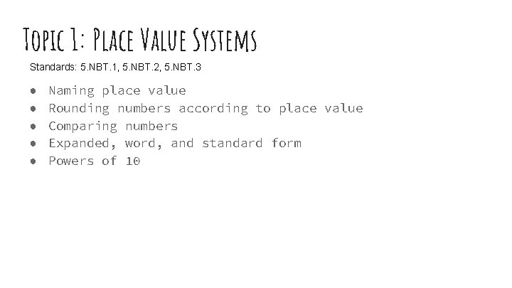 Topic 1: Place Value Systems Standards: 5. NBT. 1, 5. NBT. 2, 5. NBT.