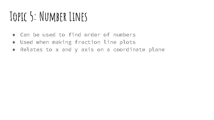 Topic 5: Number Lines ● Can be used to find order of numbers ●