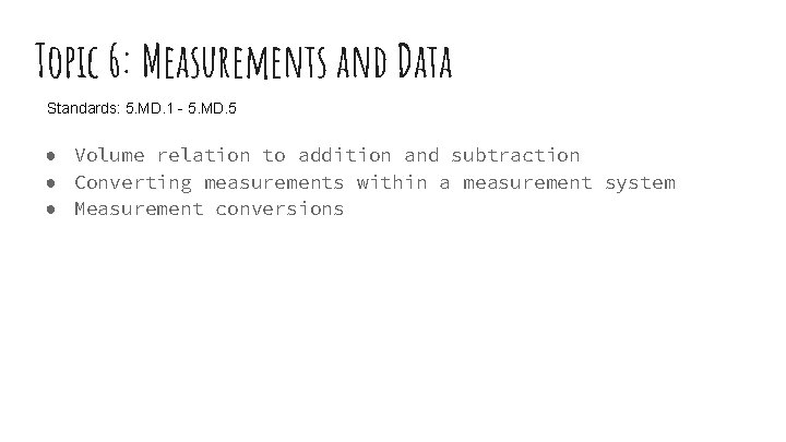 Topic 6: Measurements and Data Standards: 5. MD. 1 - 5. MD. 5 ●