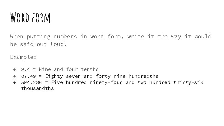 Word form When putting numbers in word form, write it the way it would