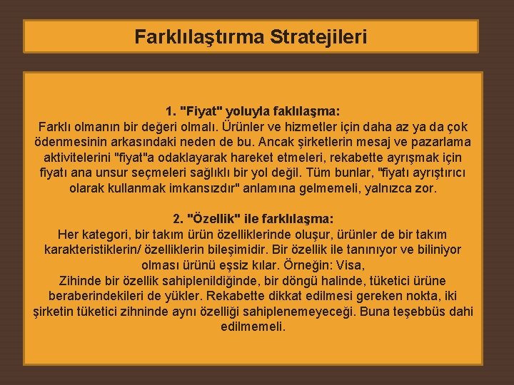 Farklılaştırma Stratejileri 1. "Fiyat" yoluyla faklılaşma: Farklı olmanın bir değeri olmalı. Ürünler ve hizmetler