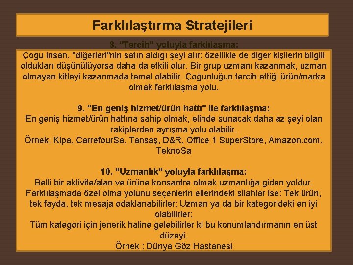 Farklılaştırma Stratejileri 8. "Tercih" yoluyla farklılaşma: Çoğu insan, "diğerleri"nin satın aldığı şeyi alır; özellikle