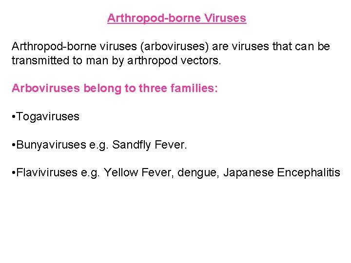 Arthropod-borne Viruses Arthropod-borne viruses (arboviruses) are viruses that can be transmitted to man by