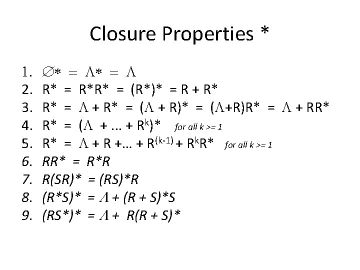 Closure Properties * 1. 2. 3. 4. 5. 6. 7. 8. 9. * =