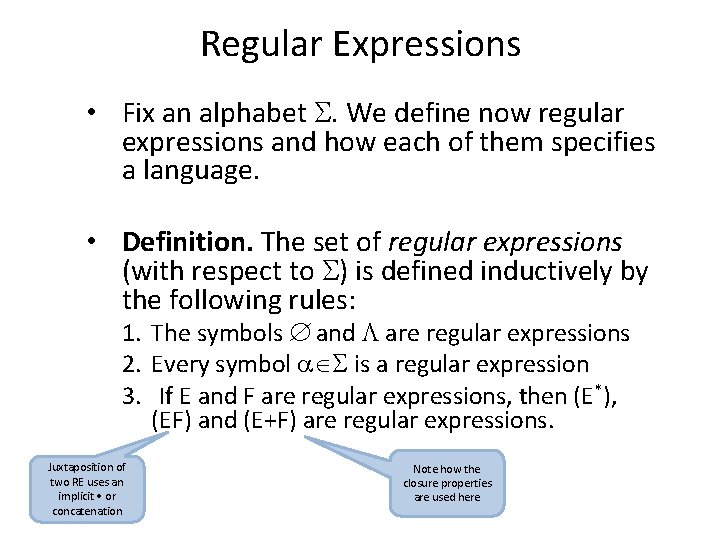 Regular Expressions • Fix an alphabet S. We define now regular expressions and how