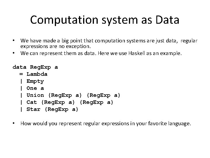 Computation system as Data • We have made a big point that computation systems