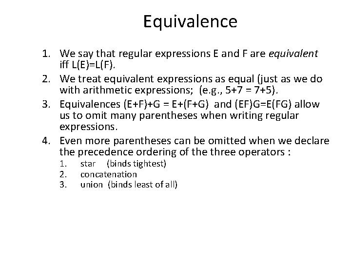 Equivalence 1. We say that regular expressions E and F are equivalent iff L(E)=L(F).