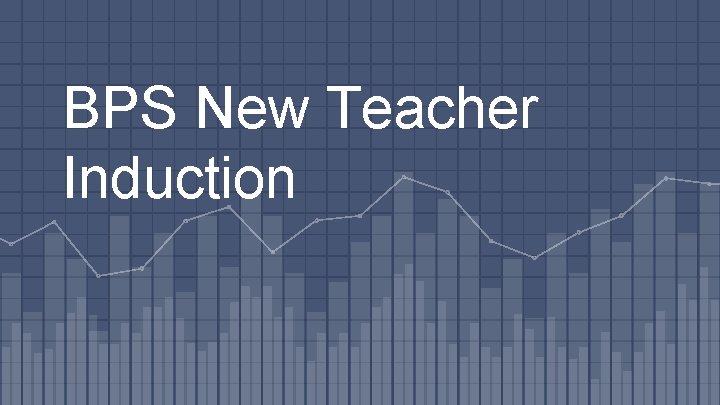 BPS New Teacher Induction 