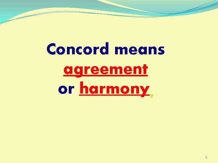 Concord means agreement or harmony 2 