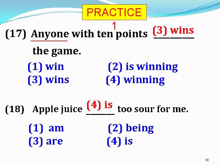 PRACTICE 1 (3) wins (17) Anyone _____ with ten points _________ the game. (1)