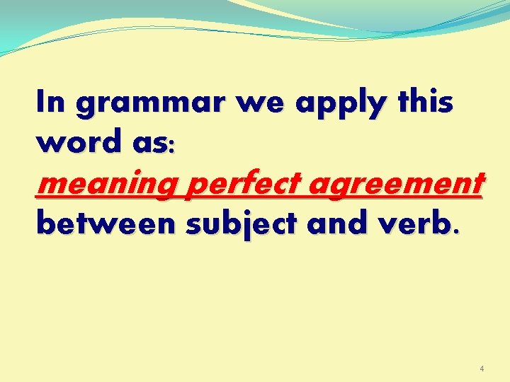 In grammar we apply this word as: meaning perfect agreement between subject and verb.