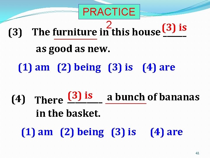 PRACTICE 2 (3) is (3) The furniture in this house ______________ as good as