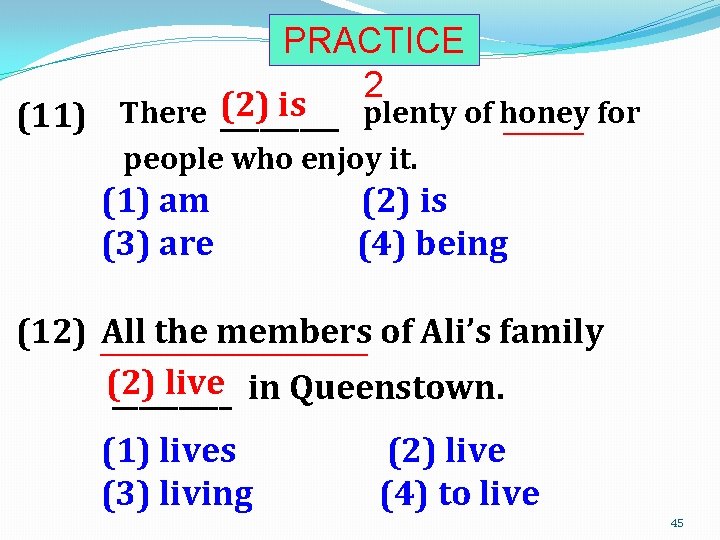 PRACTICE 2 is plenty of honey for (11) There (2) ____________ people who enjoy