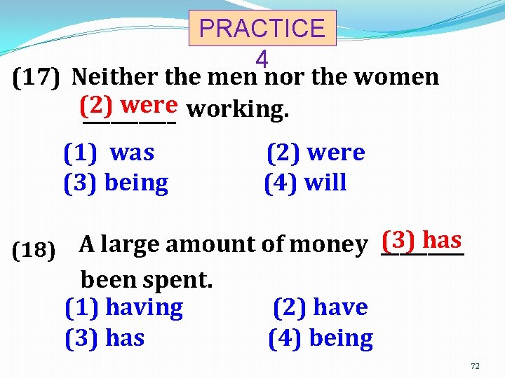 PRACTICE 4 (17) Neither the men nor the women (2) were working. _____ (1)