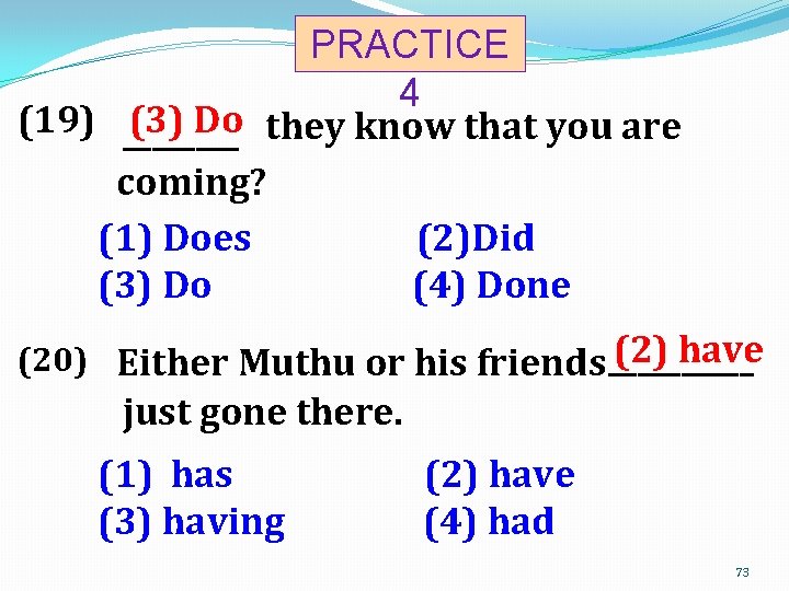 PRACTICE 4 (19) ____ (3) Do they know that you are coming? (1) Does
