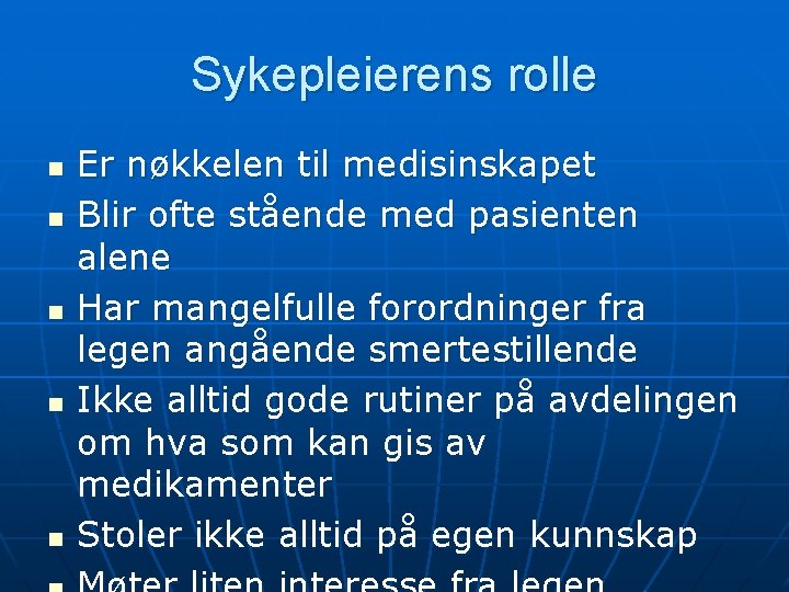 Sykepleierens rolle n n n Er nøkkelen til medisinskapet Blir ofte stående med pasienten Sykepleierens rolle n n n Er nøkkelen til medisinskapet Blir ofte stående med pasienten
