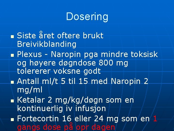 Dosering n n n Siste året oftere brukt Breivikblanding Plexus - Naropin pga mindre Dosering n n n Siste året oftere brukt Breivikblanding Plexus - Naropin pga mindre