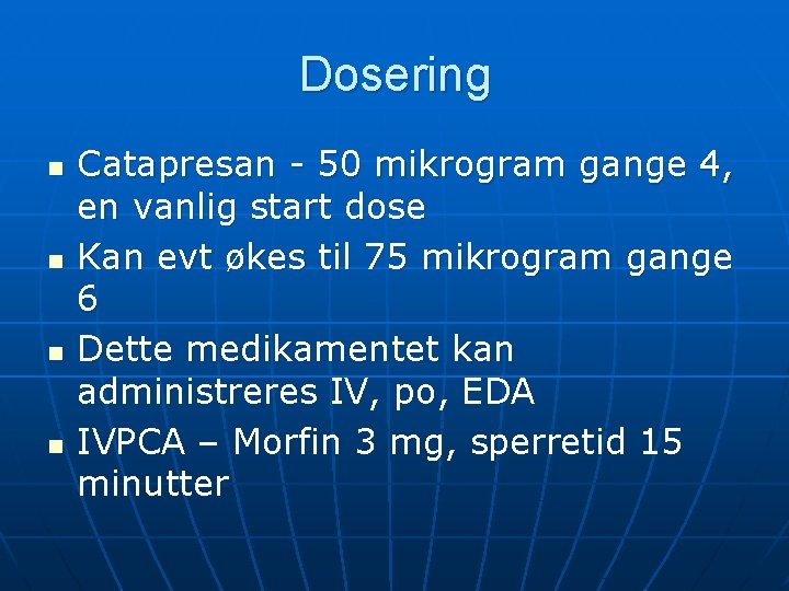 Dosering n n Catapresan - 50 mikrogram gange 4, en vanlig start dose Kan Dosering n n Catapresan - 50 mikrogram gange 4, en vanlig start dose Kan