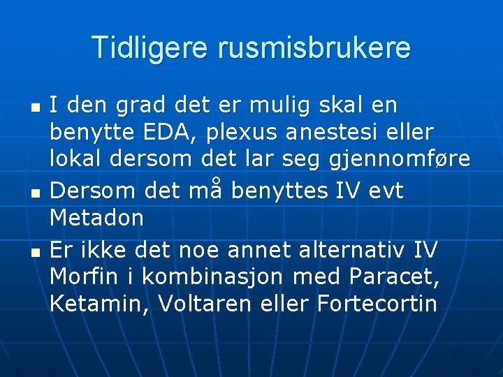 Tidligere rusmisbrukere n n n I den grad det er mulig skal en benytte Tidligere rusmisbrukere n n n I den grad det er mulig skal en benytte
