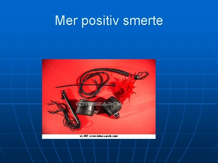 Mer positiv smerte Mer positiv smerte
