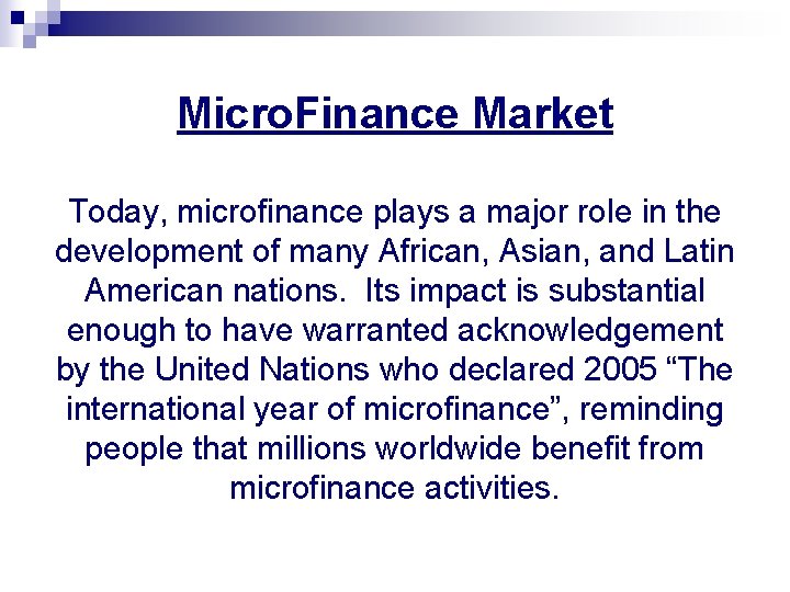 Micro. Finance Market Today, microfinance plays a major role in the development of many