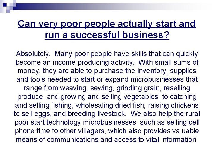 Can very poor people actually start and run a successful business? Absolutely. Many poor
