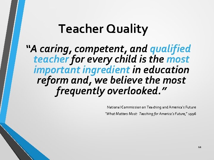 Teacher Quality “A caring, competent, and qualified teacher for every child is the most