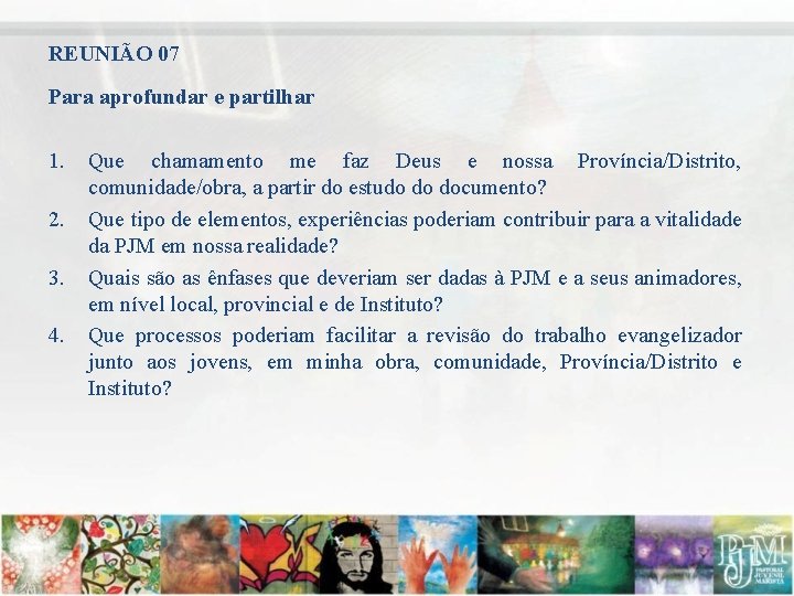 REUNIÃO 07 Para aprofundar e partilhar 1. 2. 3. 4. Que chamamento me faz