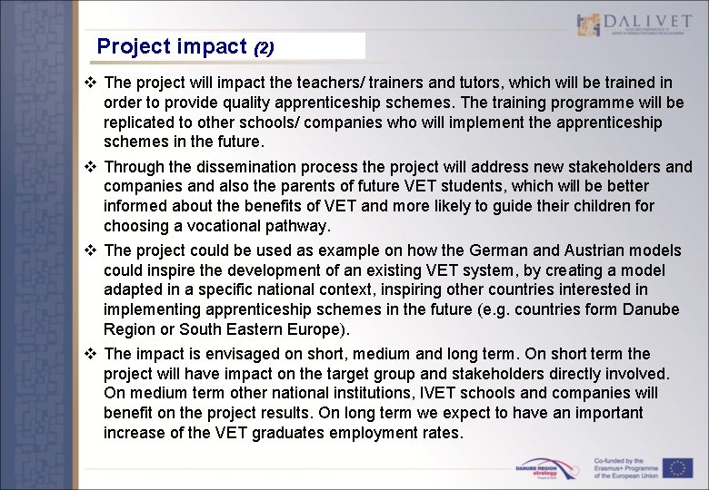 Project impact (2) v The project will impact the teachers/ trainers and tutors, which