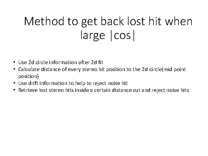 Method to get back lost hit when large |cos| • Use 2 d circle