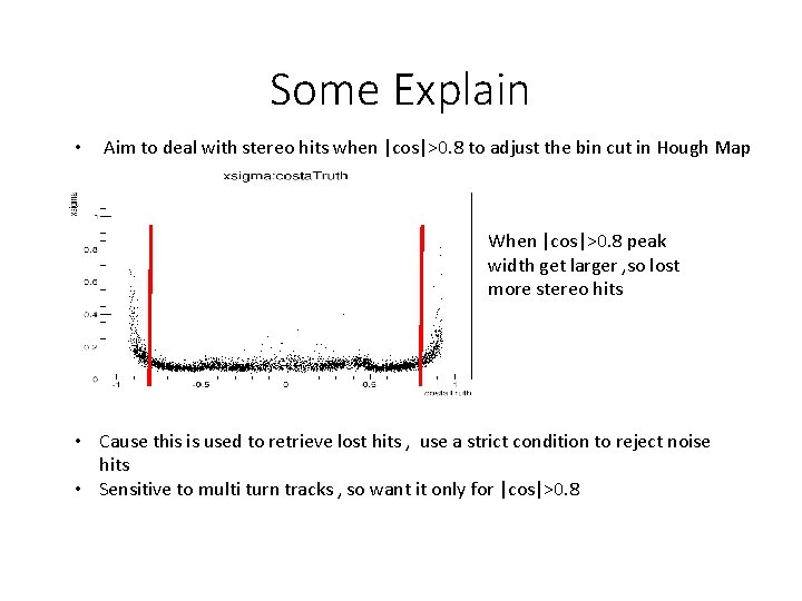 Some Explain • Aim to deal with stereo hits when |cos|>0. 8 to adjust