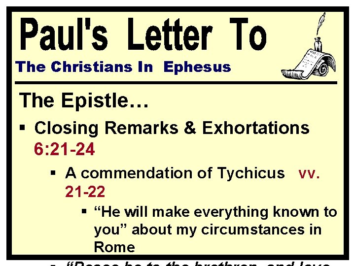 The Christians In Ephesus The Epistle… § Closing Remarks & Exhortations 6: 21 -24