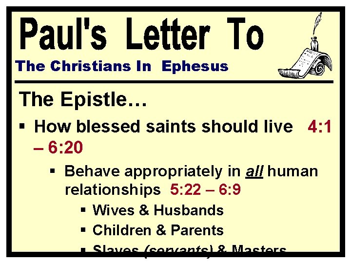 The Christians In Ephesus The Epistle… § How blessed saints should live 4: 1