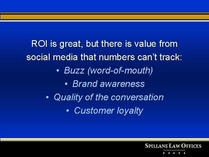 ROI is great, but there is value from social media that numbers can’t track: