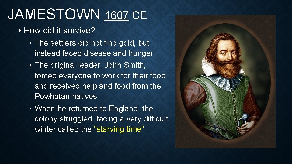 JAMESTOWN 1607 CE • How did it survive? • The settlers did not find